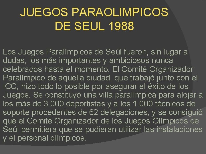 JUEGOS PARAOLIMPICOS DE SEUL 1988 Los Juegos Paralímpicos de Seúl fueron, sin lugar a