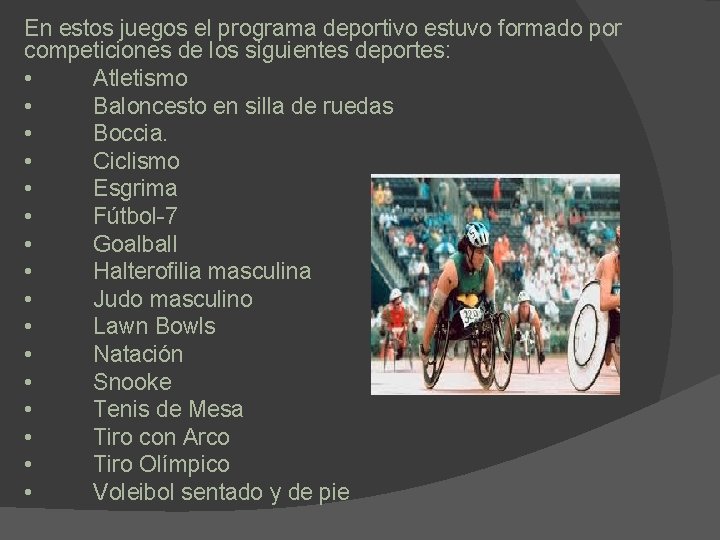 En estos juegos el programa deportivo estuvo formado por competiciones de los siguientes deportes: