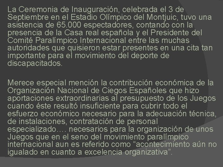 La Ceremonia de Inauguración, celebrada el 3 de Septiembre en el Estadio Olímpico del