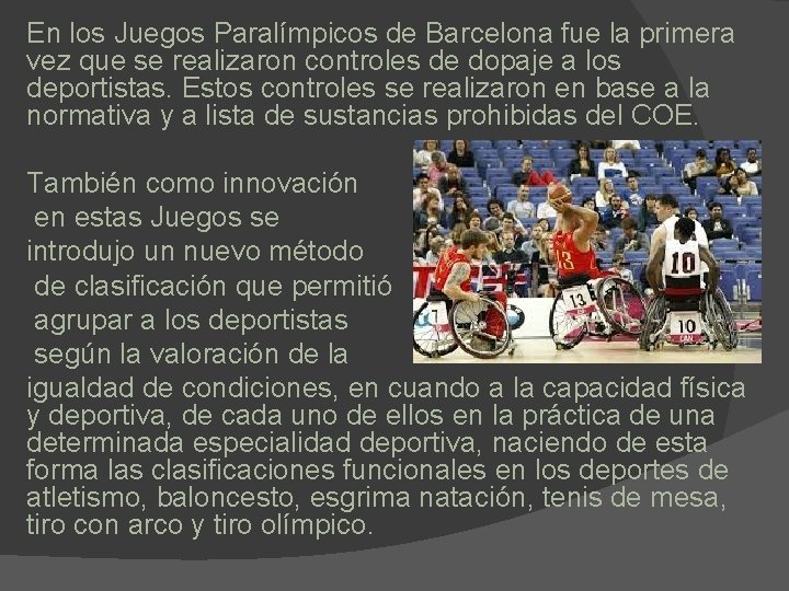 En los Juegos Paralímpicos de Barcelona fue la primera vez que se realizaron controles