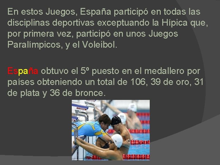 En estos Juegos, España participó en todas las disciplinas deportivas exceptuando la Hípica que,