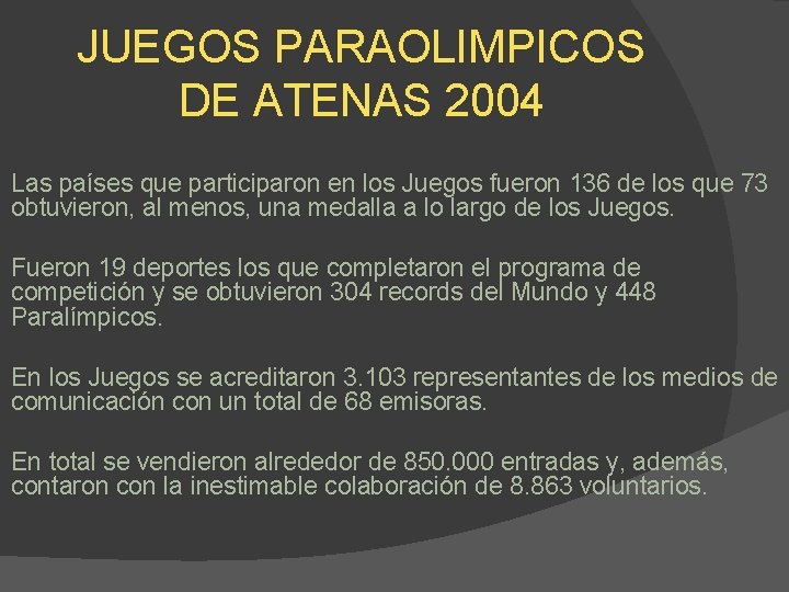 JUEGOS PARAOLIMPICOS DE ATENAS 2004 Las países que participaron en los Juegos fueron 136