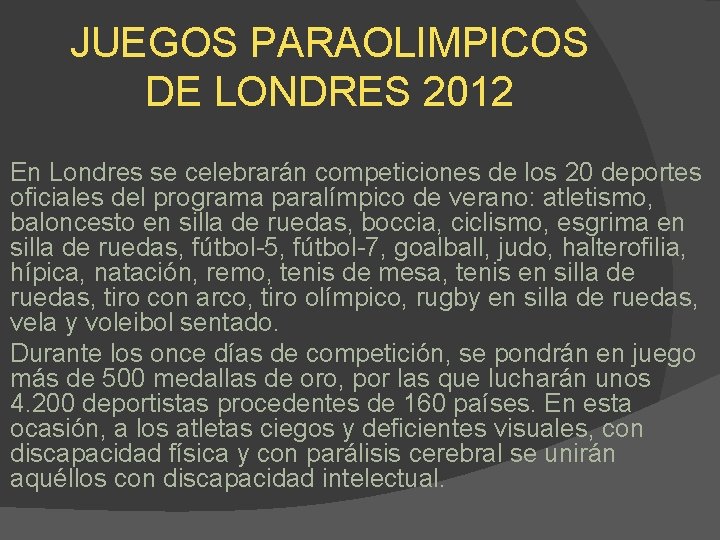 JUEGOS PARAOLIMPICOS DE LONDRES 2012 En Londres se celebrarán competiciones de los 20 deportes