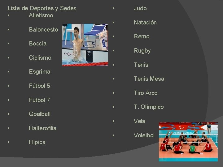 Lista de Deportes y Sedes • Atletismo • • • Judo • Natación •
