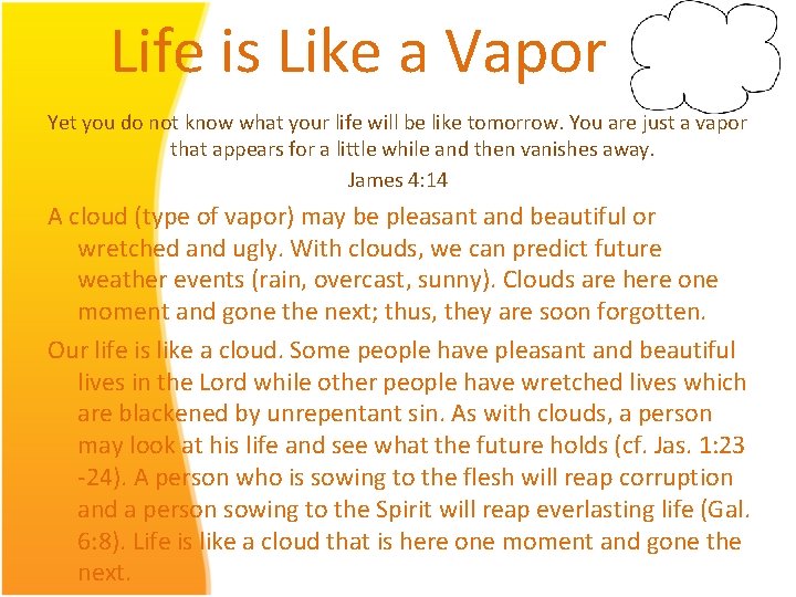 Life is Like a Vapor Yet you do not know what your life will