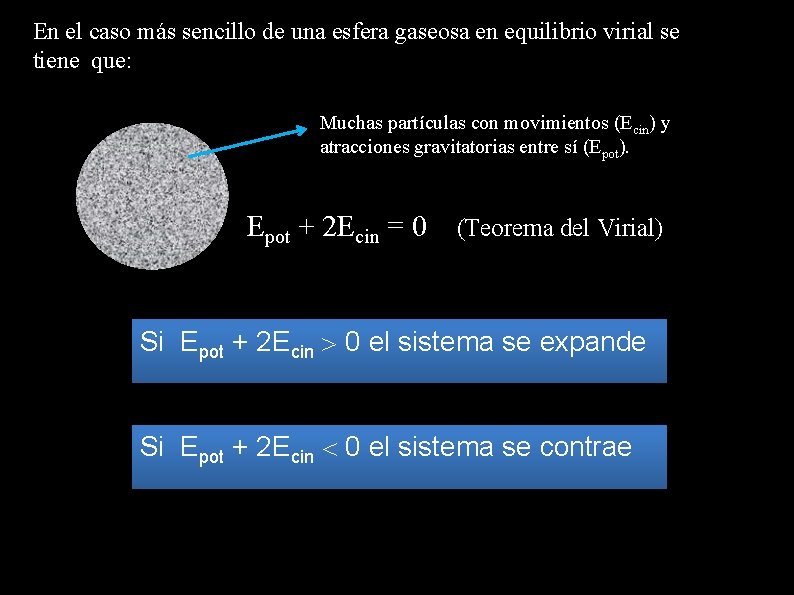 En el caso más sencillo de una esfera gaseosa en equilibrio virial se tiene