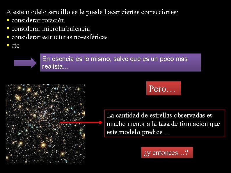 A este modelo sencillo se le puede hacer ciertas correcciones: § considerar rotación §