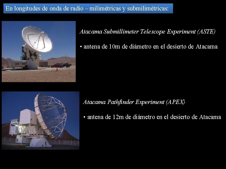 En longitudes de onda de radio – milimétricas y submilimétricas: Atacama Submillimeter Telescope Experiment