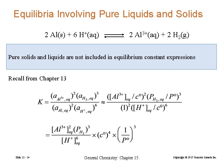 Equilibria Involving Pure Liquids and Solids 2 Al(s) + 6 H+(aq) 2 Al 3+(aq)