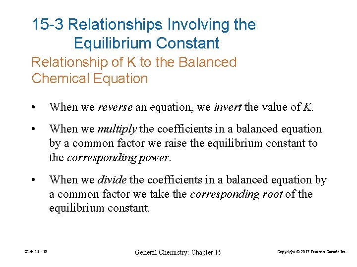 15 -3 Relationships Involving the Equilibrium Constant Relationship of K to the Balanced Chemical