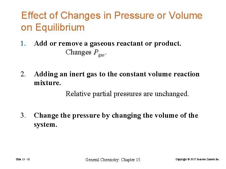 Effect of Changes in Pressure or Volume on Equilibrium 1. Add or remove a