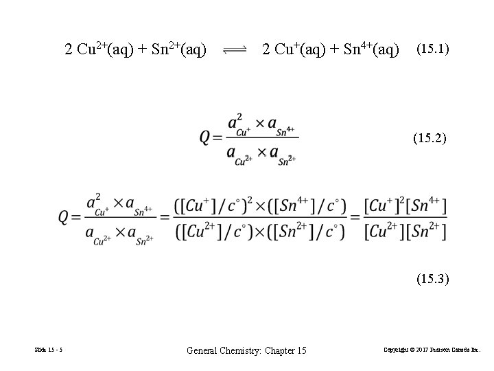 2 Cu 2+(aq) + Sn 2+(aq) 2 Cu+(aq) + Sn 4+(aq) (15. 1) (15.