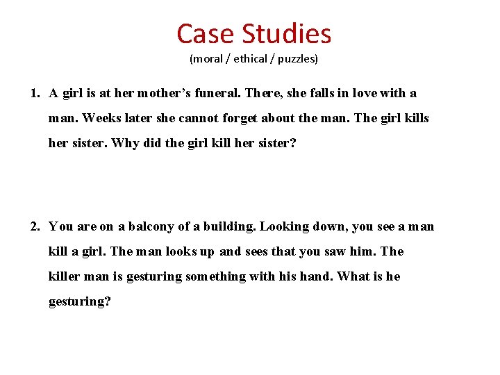 Case Studies (moral / ethical / puzzles) 1. A girl is at her mother’s