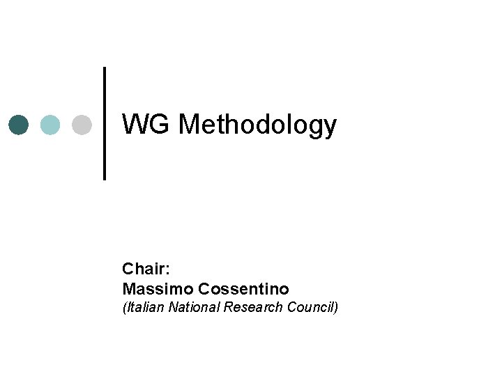 WG Methodology Chair: Massimo Cossentino (Italian National Research Council) 