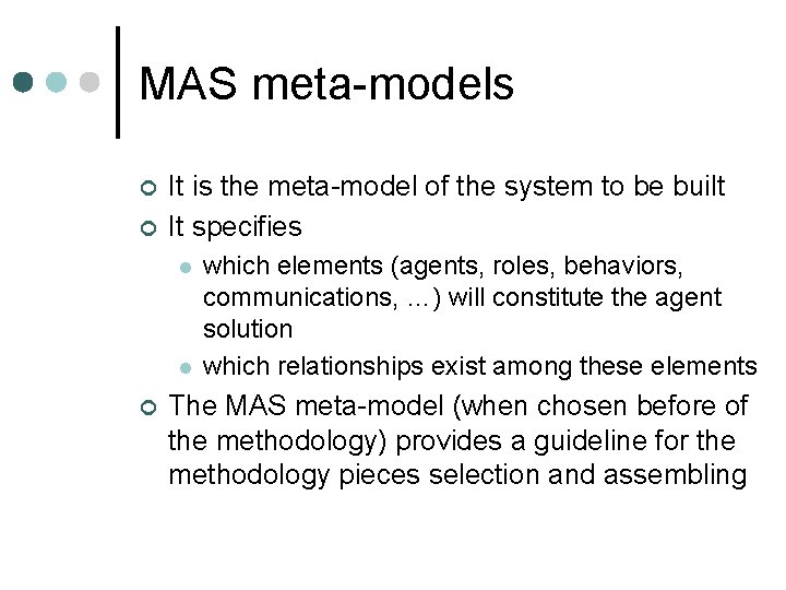 MAS meta-models ¢ ¢ It is the meta-model of the system to be built