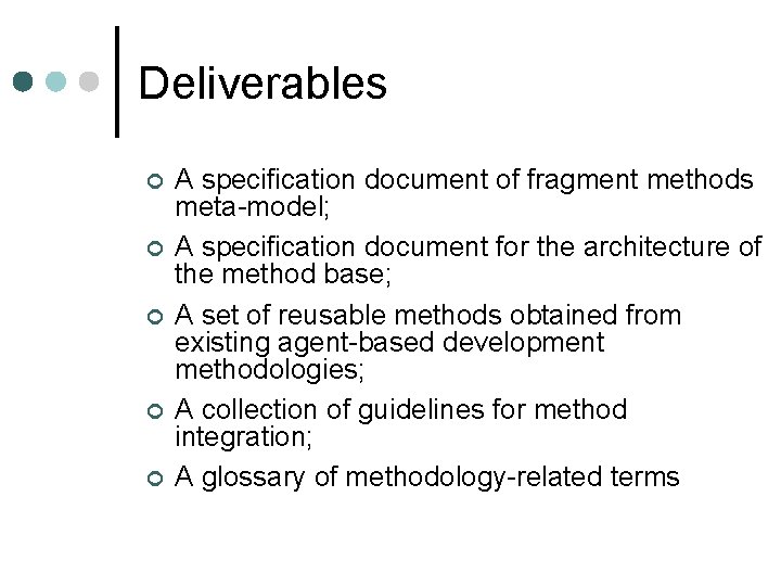 Deliverables ¢ ¢ ¢ A specification document of fragment methods meta-model; A specification document