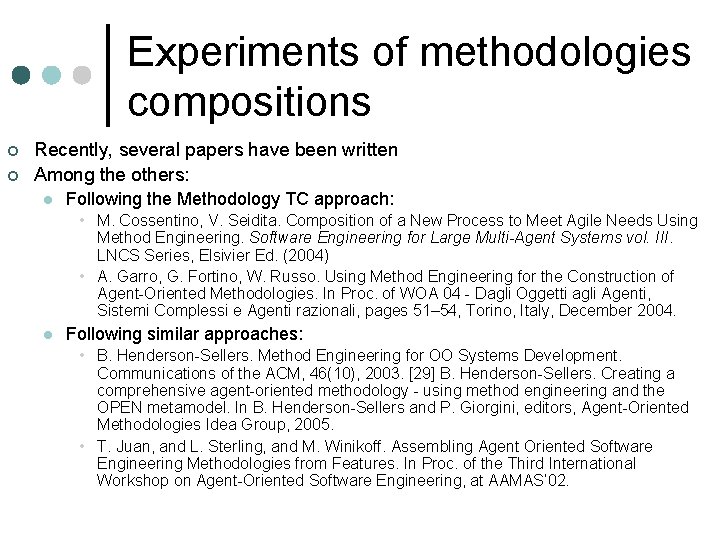 Experiments of methodologies compositions ¢ ¢ Recently, several papers have been written Among the