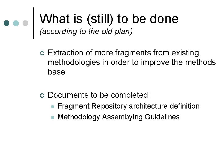 What is (still) to be done (according to the old plan) ¢ Extraction of