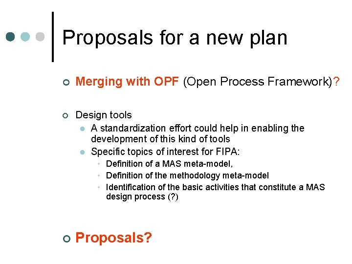 Proposals for a new plan ¢ Merging with OPF (Open Process Framework)? ¢ Design
