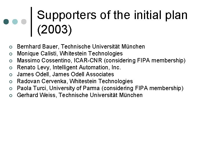 Supporters of the initial plan (2003) ¢ ¢ ¢ ¢ Bernhard Bauer, Technische Universität