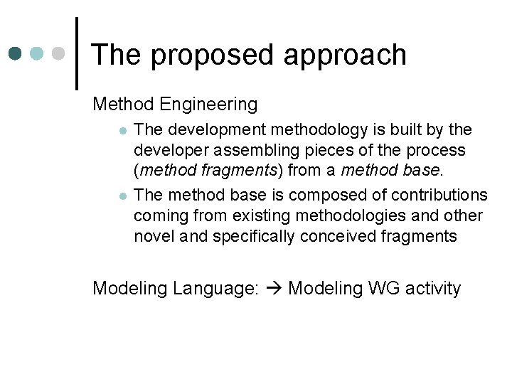 The proposed approach Method Engineering l l The development methodology is built by the