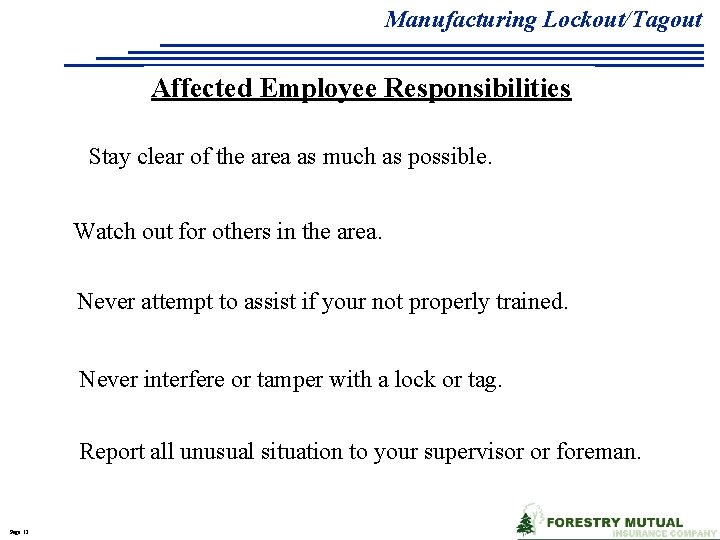 Manufacturing Lockout/Tagout Affected Employee Responsibilities Stay clear of the area as much as possible.