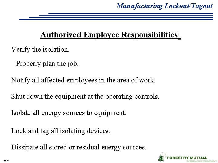 Manufacturing Lockout/Tagout Authorized Employee Responsibilities Verify the isolation. Properly plan the job. Notify all