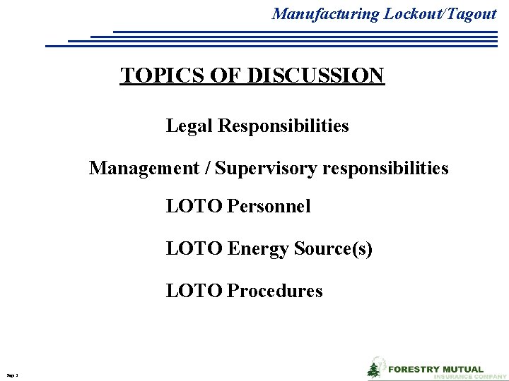 Manufacturing Lockout/Tagout TOPICS OF DISCUSSION Legal Responsibilities Management / Supervisory responsibilities LOTO Personnel LOTO