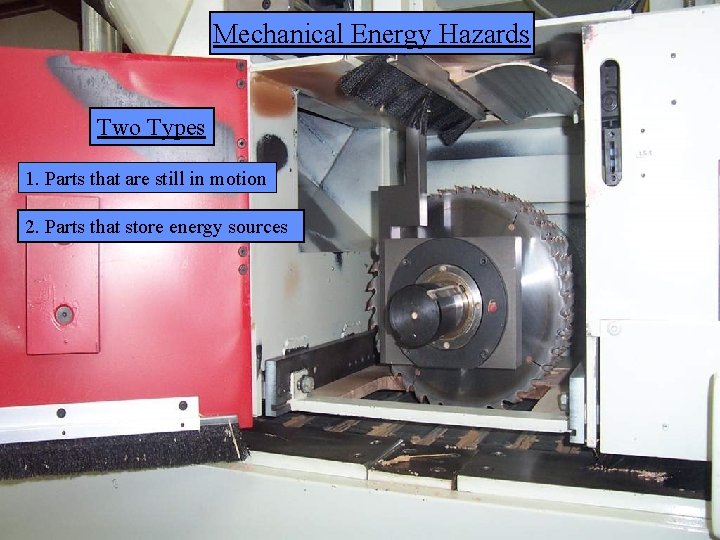 Manufacturing Lockout/Tagout Mechanical Energy Hazards Two Types 1. Parts that are still in motion