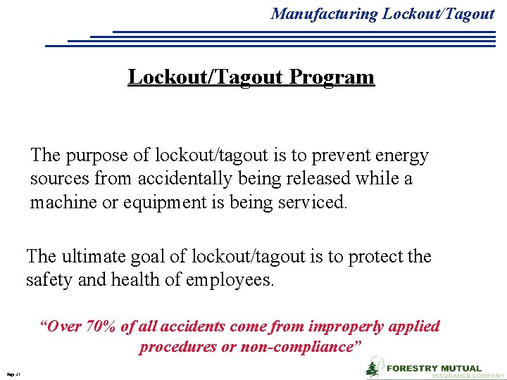 Manufacturing Lockout/Tagout Program The purpose of lockout/tagout is to prevent energy sources from accidentally
