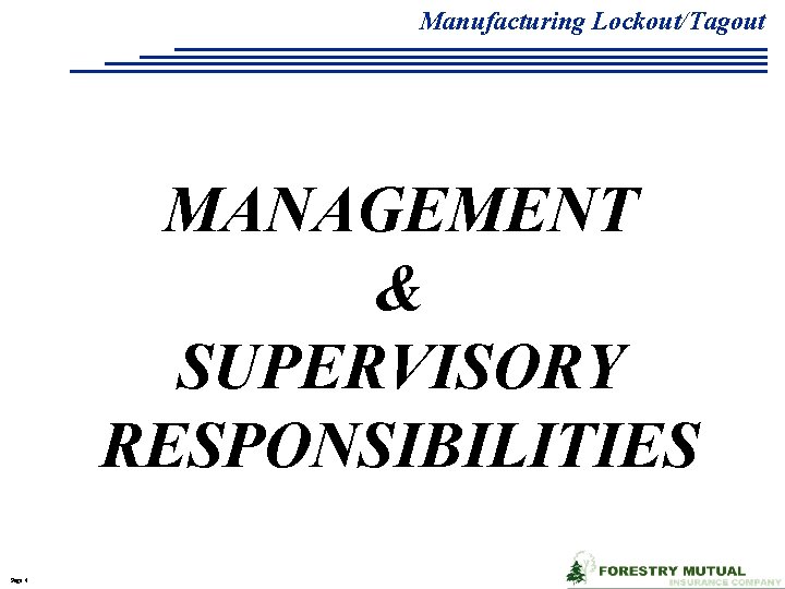 Manufacturing Lockout/Tagout MANAGEMENT & SUPERVISORY RESPONSIBILITIES Page 4 