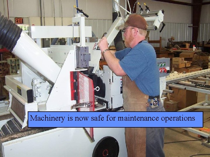 Manufacturing Lockout/Tagout Machinery is now safe for maintenance operations Page 45 
