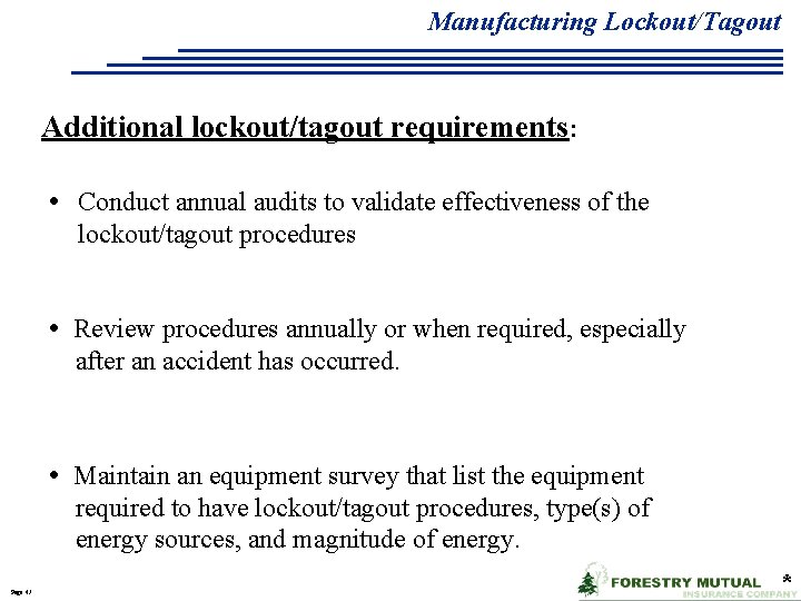 Manufacturing Lockout/Tagout Additional lockout/tagout requirements: Conduct annual audits to validate effectiveness of the lockout/tagout