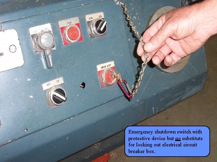 Manufacturing Lockout/Tagout Emergency shutdown switch with protective device but no substitute for locking out