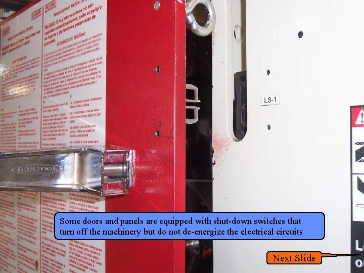 Manufacturing Lockout/Tagout Some doors and panels are equipped with shut-down switches that turn off