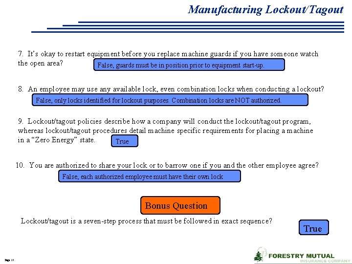 Manufacturing Lockout/Tagout 7. It’s okay to restart equipment before you replace machine guards if