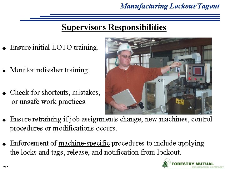 Manufacturing Lockout/Tagout Supervisors Responsibilities u Ensure initial LOTO training. u Monitor refresher training. u