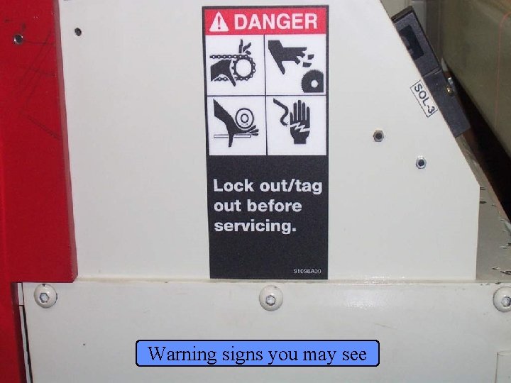 Manufacturing Lockout/Tagout Warning signs you may see Page 80 