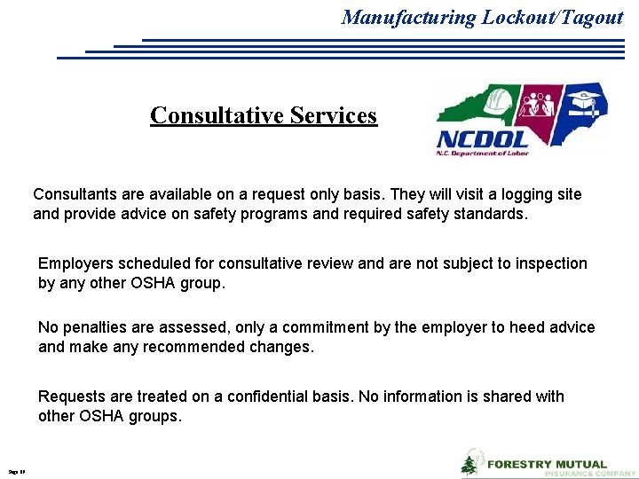 Manufacturing Lockout/Tagout Consultative Services Consultants are available on a request only basis. They will