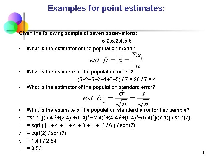Examples for point estimates: Given the following sample of seven observations: 5, 2, 4, Examples for point estimates: Given the following sample of seven observations: 5, 2, 4,