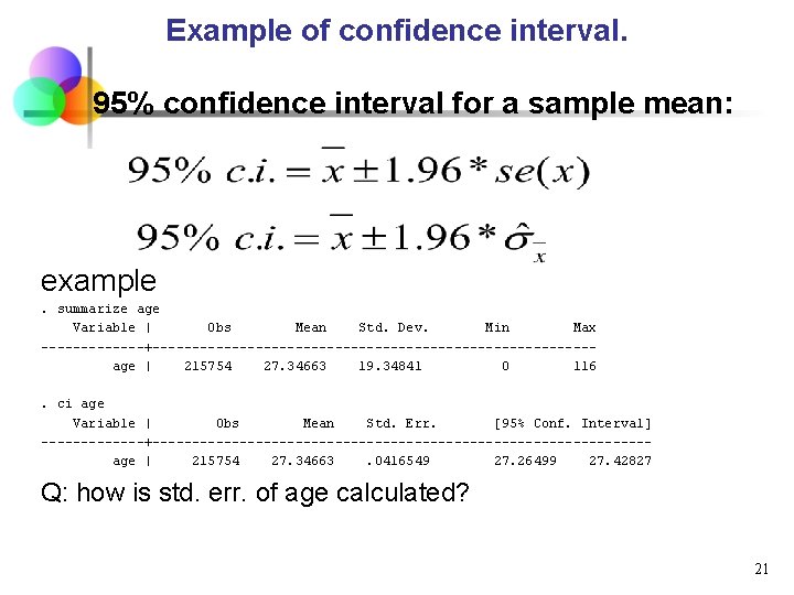 Example of confidence interval. 95% confidence interval for a sample mean: example. summarize age Example of confidence interval. 95% confidence interval for a sample mean: example. summarize age