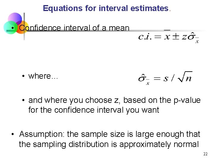 Equations for interval estimates. • Confidence interval of a mean • where… • and Equations for interval estimates. • Confidence interval of a mean • where… • and