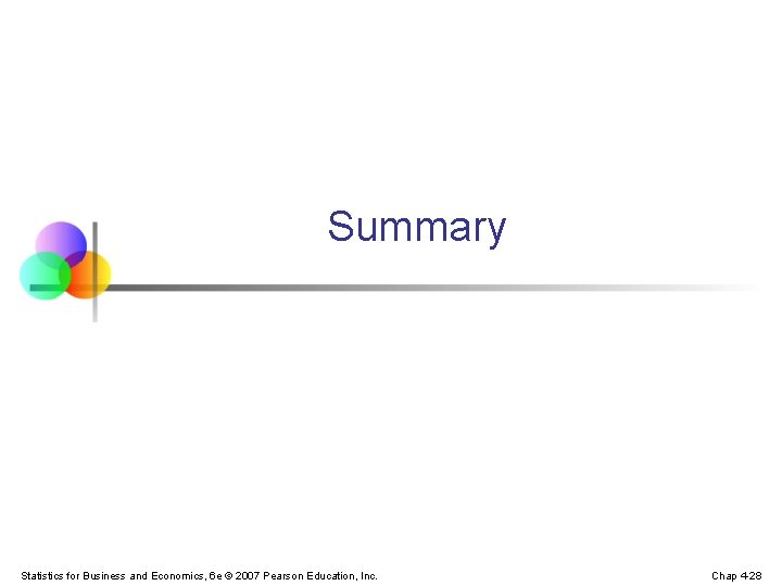 Summary Statistics for Business and Economics, 6 e © 2007 Pearson Education, Inc. Chap Summary Statistics for Business and Economics, 6 e © 2007 Pearson Education, Inc. Chap