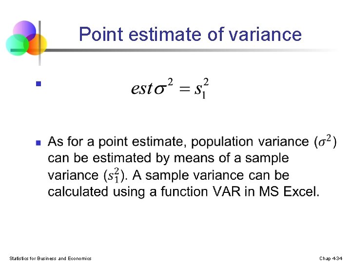 Point estimate of variance n Statistics for Business and Economics Chap 4 -34 Point estimate of variance n Statistics for Business and Economics Chap 4 -34
