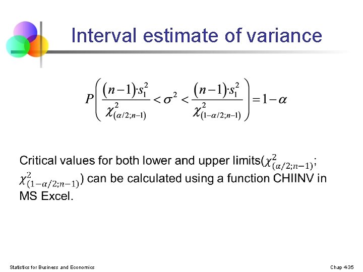 Interval estimate of variance Statistics for Business and Economics Chap 4 -35 Interval estimate of variance Statistics for Business and Economics Chap 4 -35