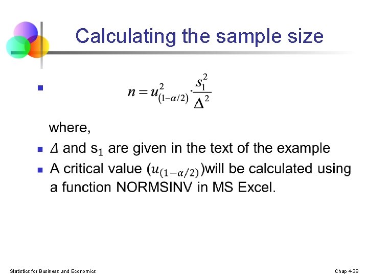 Calculating the sample size n Statistics for Business and Economics Chap 4 -38 Calculating the sample size n Statistics for Business and Economics Chap 4 -38