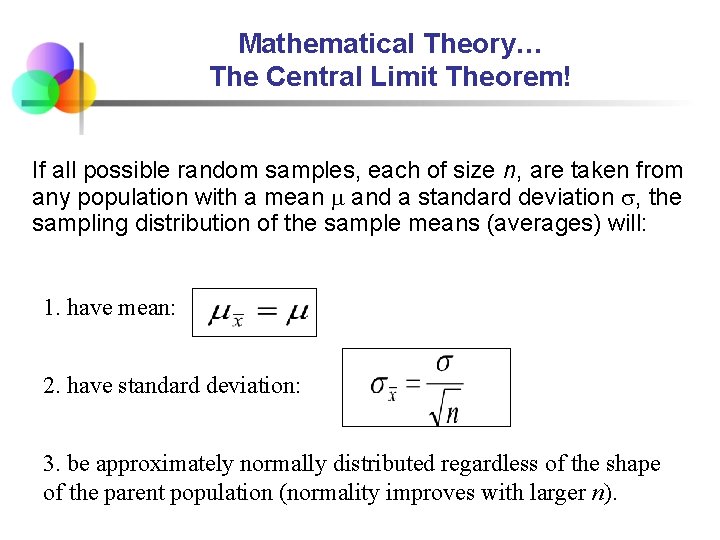 Mathematical Theory… The Central Limit Theorem! If all possible random samples, each of size Mathematical Theory… The Central Limit Theorem! If all possible random samples, each of size