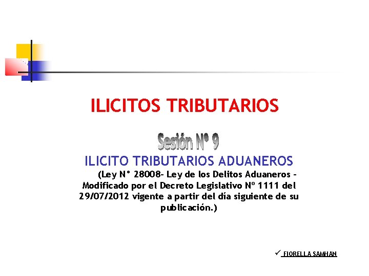 ILICITOS TRIBUTARIOS ILICITO TRIBUTARIOS ADUANEROS (Ley N° 28008 - Ley de los Delitos Aduaneros