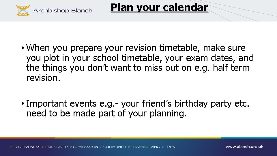 Plan your calendar • When you prepare your revision timetable, make sure you plot