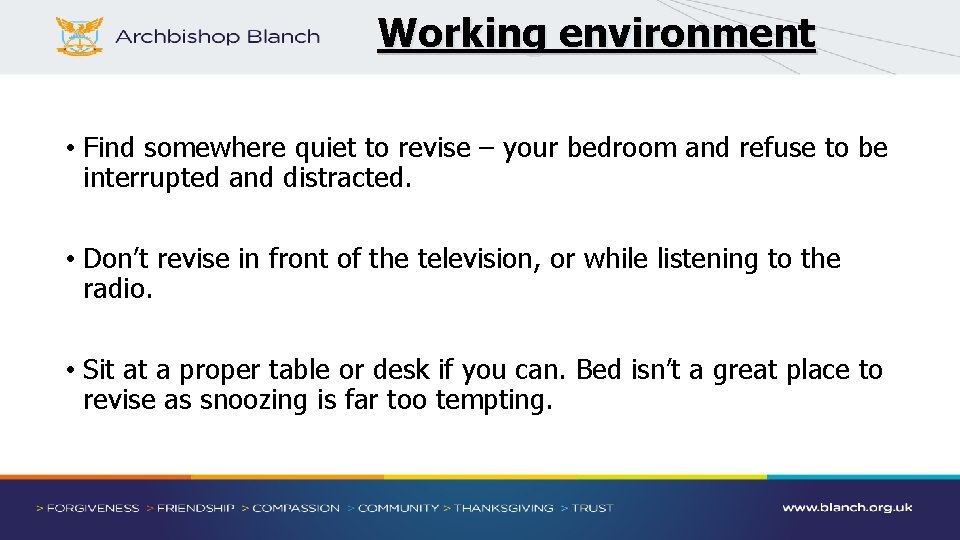 Working environment • Find somewhere quiet to revise – your bedroom and refuse to